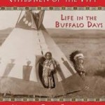 Children of the Tipi Life in the Buffalo Days edited by Michael Oren Fitzgerald