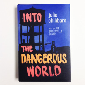Into the Dangerous World by Julie Chibbaro